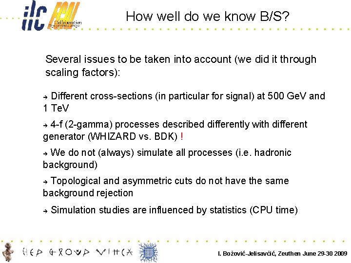How well do we know B/S? Several issues to be taken into account (we