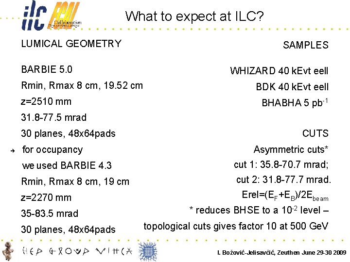 What to expect at ILC? LUMICAL GEOMETRY BARBIE 5. 0 Rmin, Rmax 8 cm,