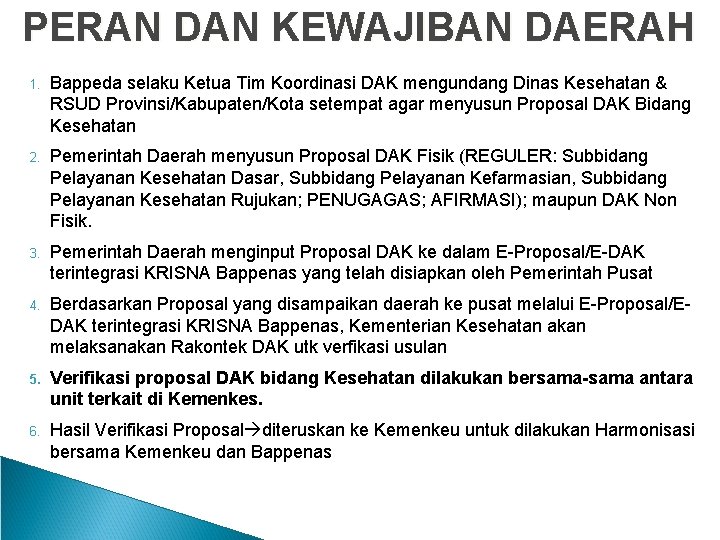 PERAN DAN KEWAJIBAN DAERAH 1. Bappeda selaku Ketua Tim Koordinasi DAK mengundang Dinas Kesehatan