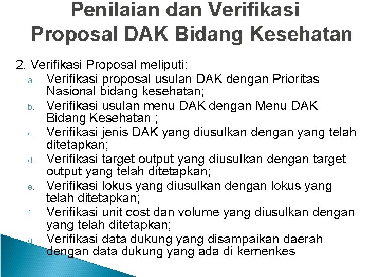 Penilaian dan Verifikasi Proposal DAK Bidang Kesehatan 2. Verifikasi Proposal meliputi: a. Verifikasi proposal