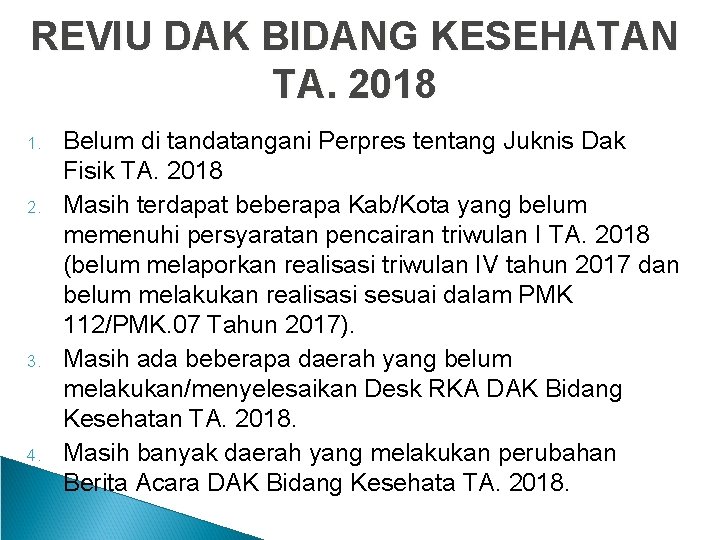 REVIU DAK BIDANG KESEHATAN TA. 2018 1. 2. 3. 4. Belum di tandatangani Perpres