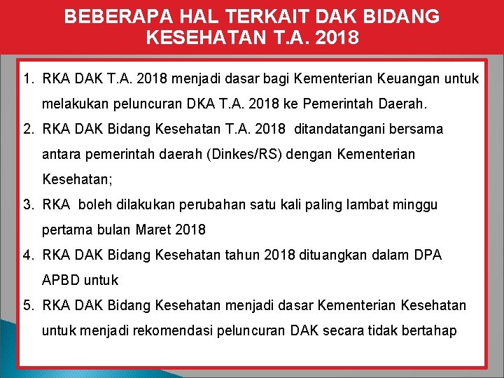 BEBERAPA HAL TERKAIT DAK BIDANG KESEHATAN T. A. 2018 1. RKA DAK T. A.