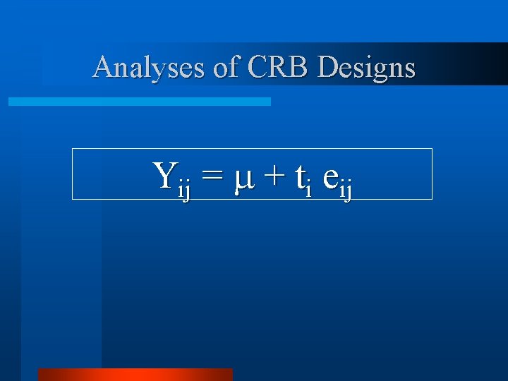 Analyses of CRB Designs Yij = + ti eij 