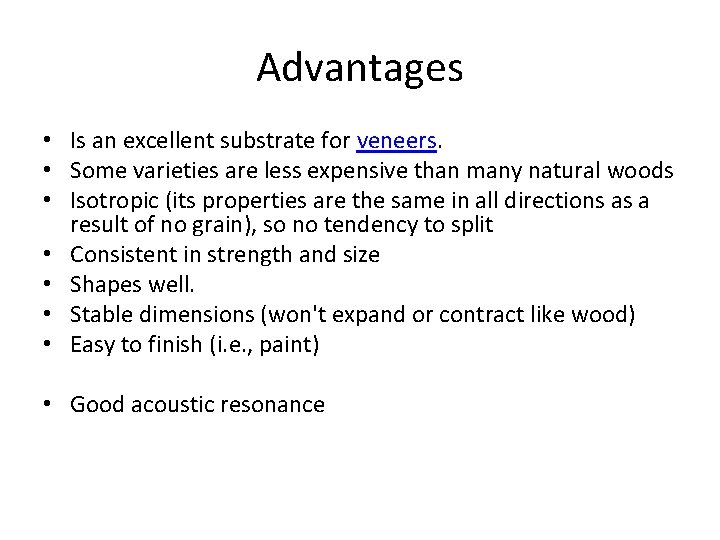 Advantages • Is an excellent substrate for veneers. • Some varieties are less expensive