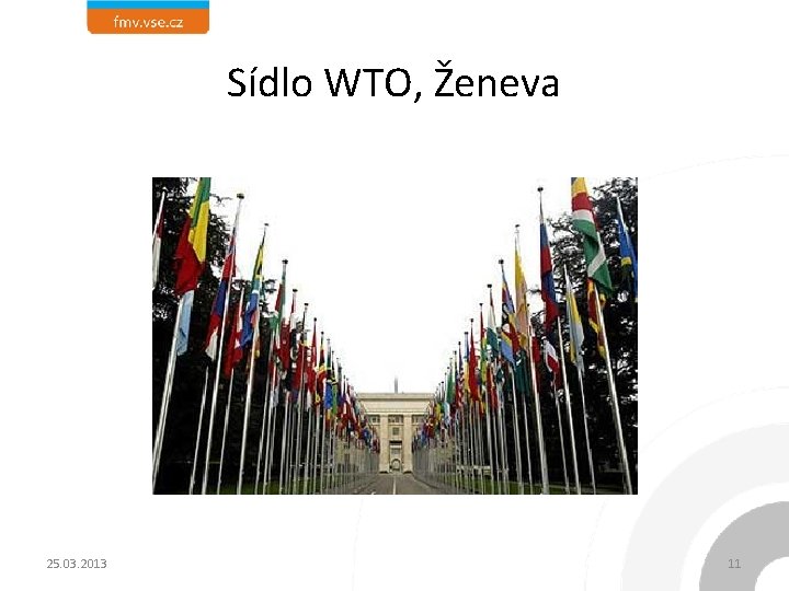 Sídlo WTO, Ženeva 25. 03. 2013 11 