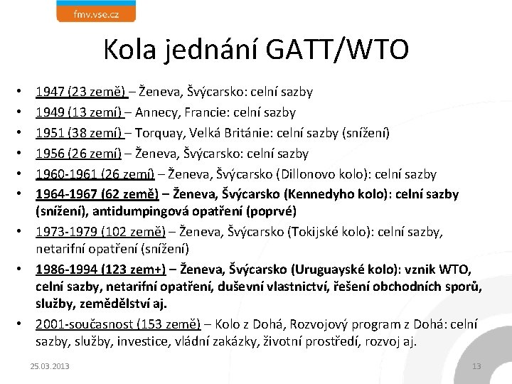Kola jednání GATT/WTO 1947 (23 země) – Ženeva, Švýcarsko: celní sazby 1949 (13 zemí)