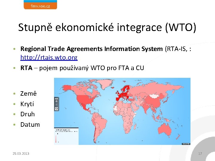 Stupně ekonomické integrace (WTO) • Regional Trade Agreements Information System (RTA-IS, : http: //rtais.