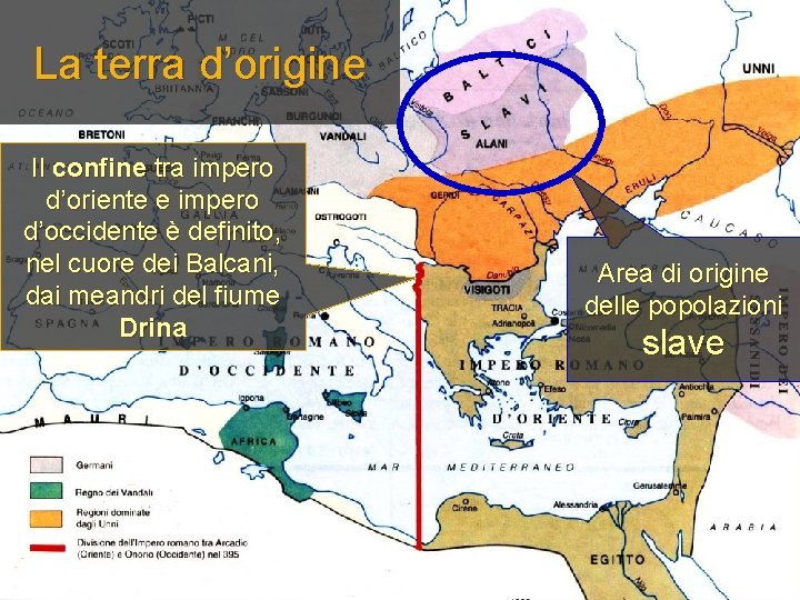 La terra d’origine Il confine tra impero d’oriente e impero d’occidente è definito, nel