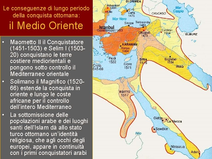 Le conseguenze di lungo periodo della conquista ottomana: il Medio Oriente • Maometto II