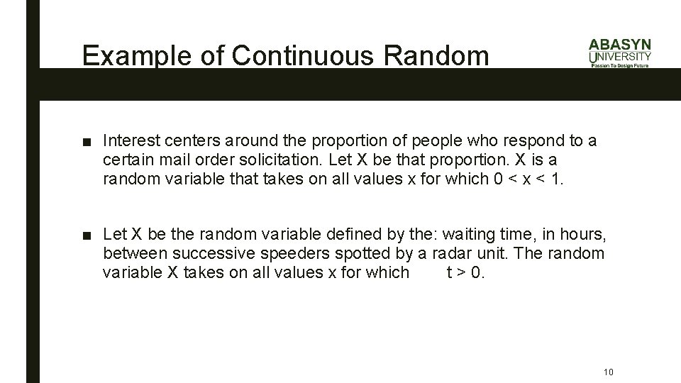 Example of Continuous Random Variables ■ Interest centers around the proportion of people who