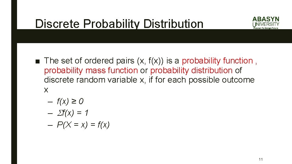 Discrete Probability Distribution ■ The set of ordered pairs (x, f(x)) is a probability