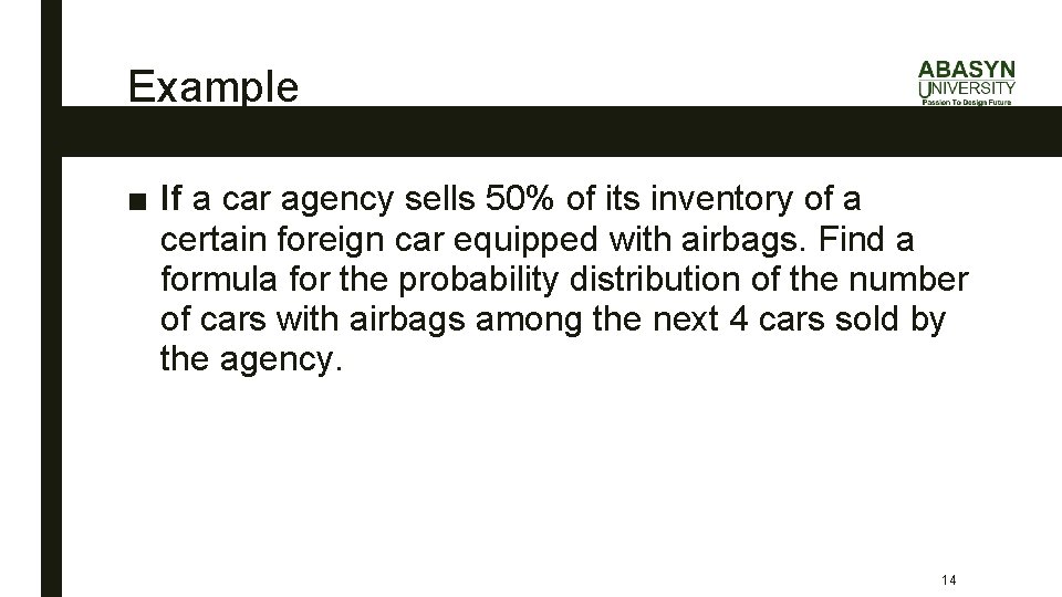 Example ■ If a car agency sells 50% of its inventory of a certain
