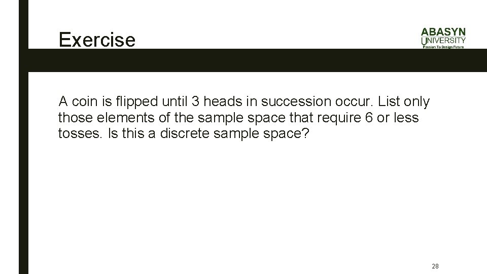 Exercise A coin is flipped until 3 heads in succession occur. List only those
