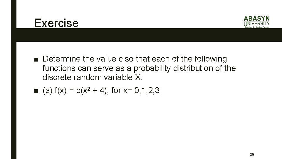 Exercise ■ Determine the value c so that each of the following functions can