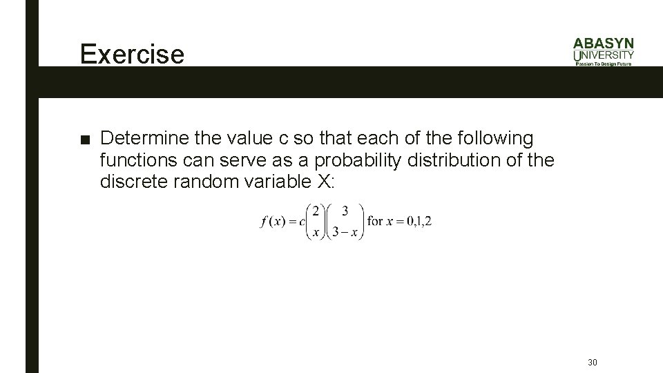 Exercise ■ Determine the value c so that each of the following functions can