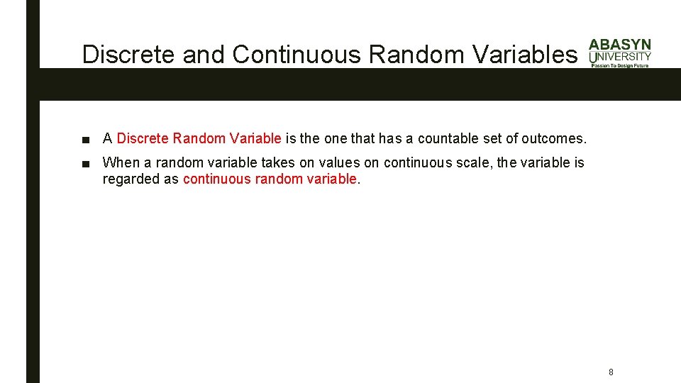 Discrete and Continuous Random Variables ■ A Discrete Random Variable is the one that