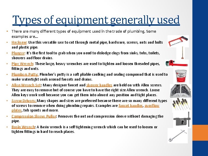 Types of equipment generally used • There are many different types of equipment used