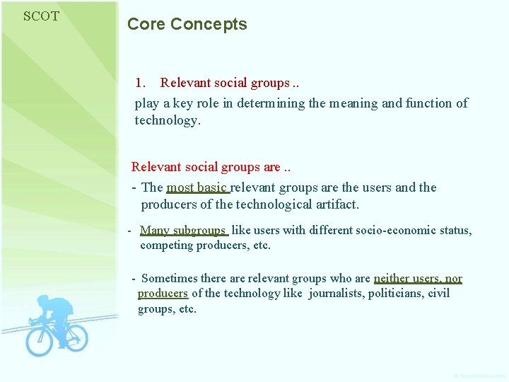 SCOT Core Concepts 1. Relevant social groups. . play a key role in determining