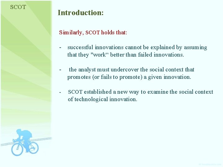 SCOT Introduction: Similarly, SCOT holds that: - successful innovations cannot be explained by assuming