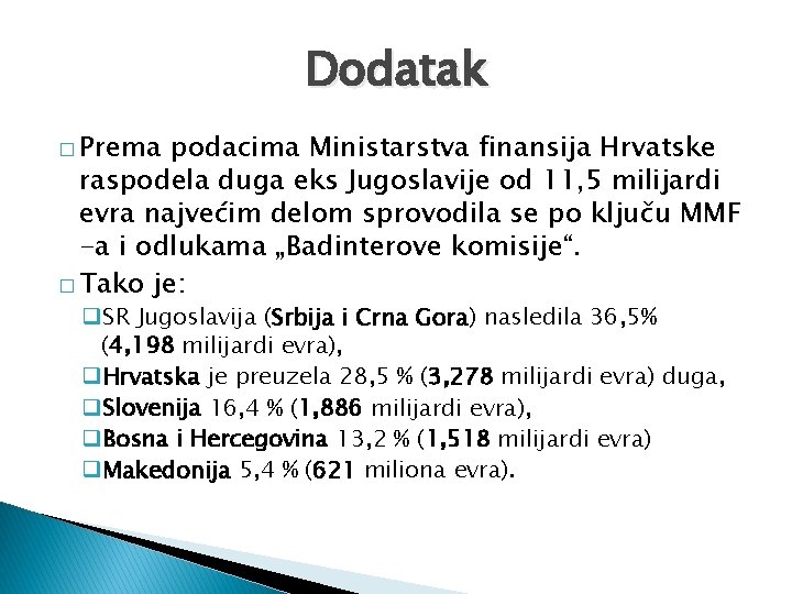 Dodatak � Prema podacima Ministarstva finansija Hrvatske raspodela duga eks Jugoslavije od 11, 5