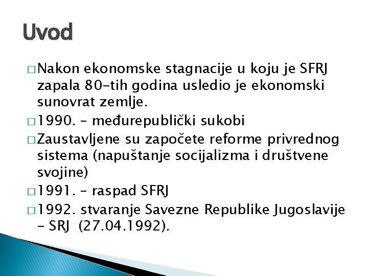 Uvod � Nakon ekonomske stagnacije u koju je SFRJ zapala 80 -tih godina usledio