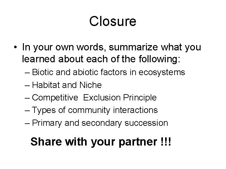 Closure • In your own words, summarize what you learned about each of the