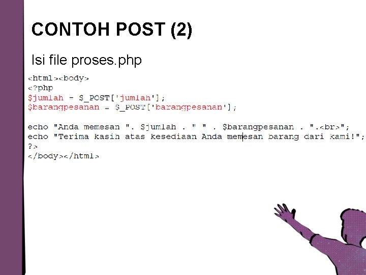 CONTOH POST (2) Isi file proses. php 