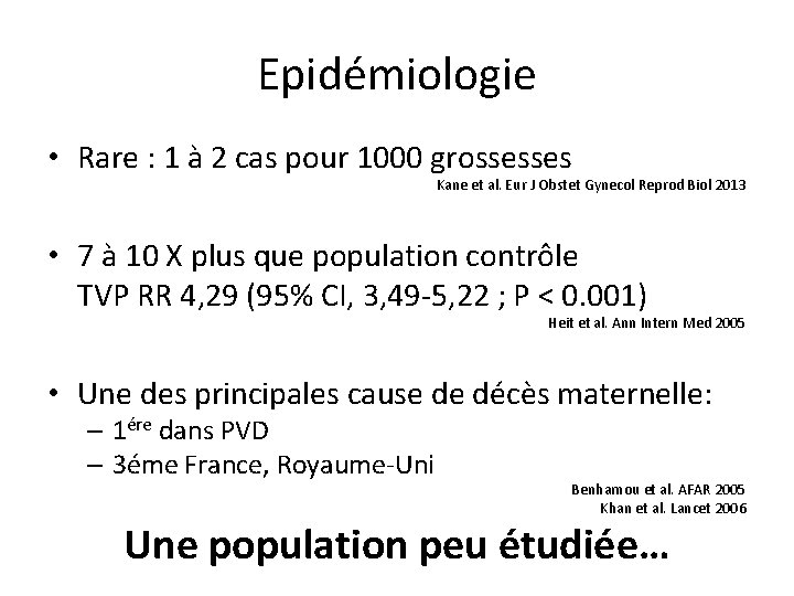 Epidémiologie • Rare : 1 à 2 cas pour 1000 grossesses Kane et al.