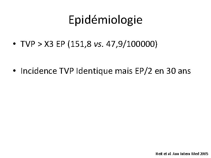 Epidémiologie • TVP > X 3 EP (151, 8 vs. 47, 9/100000) • Incidence