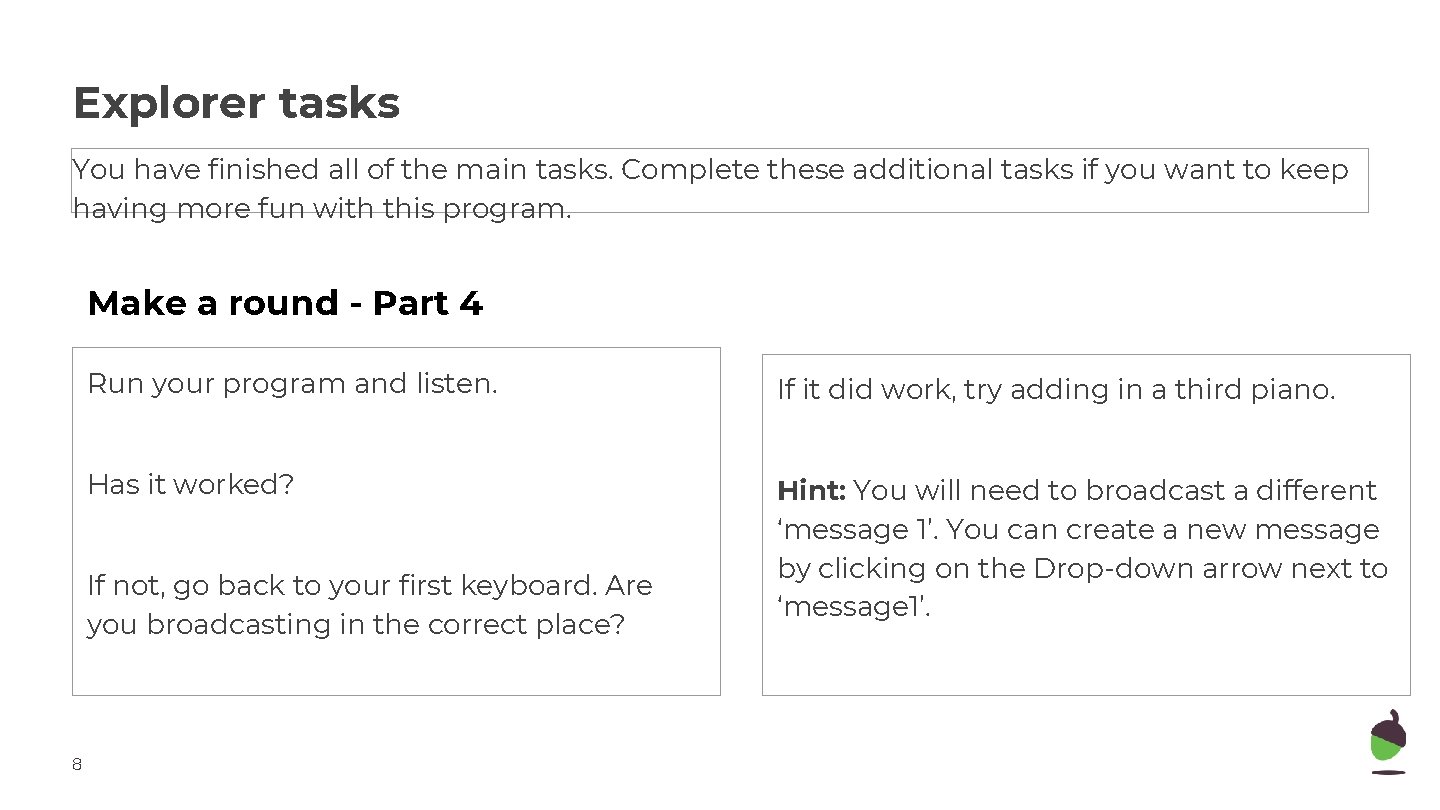 Explorer tasks You have finished all of the main tasks. Complete these additional tasks