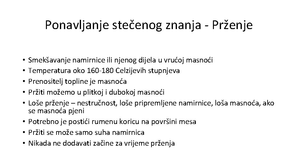 Ponavljanje stečenog znanja - Prženje Smekšavanje namirnice ili njenog dijela u vrućoj masnoći Temperatura