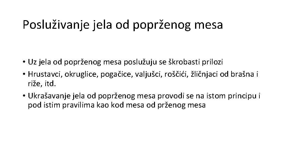 Posluživanje jela od poprženog mesa • Uz jela od poprženog mesa poslužuju se škrobasti