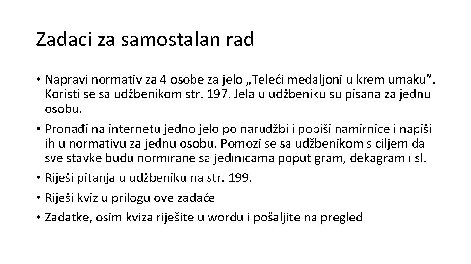 Zadaci za samostalan rad • Napravi normativ za 4 osobe za jelo „Teleći medaljoni