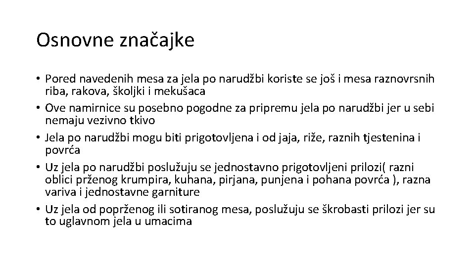 Osnovne značajke • Pored navedenih mesa za jela po narudžbi koriste se još i