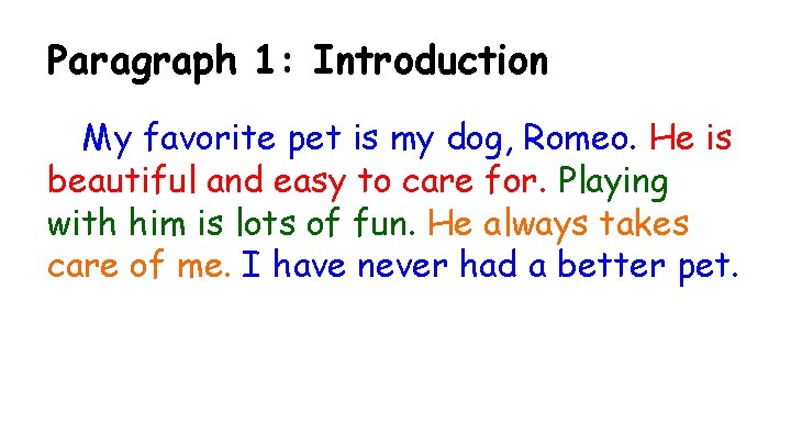 Paragraph 1: Introduction My favorite pet is my dog, Romeo. He is beautiful and