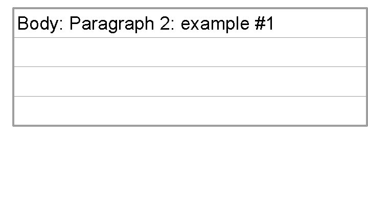 Body: Paragraph 2: example #1 