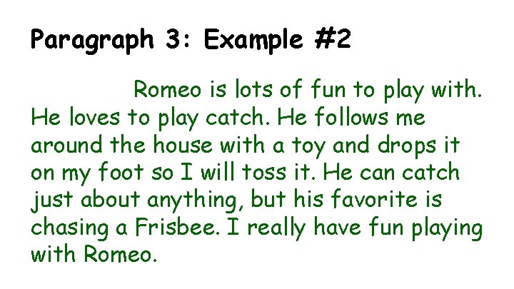 Paragraph 3: Example #2 Romeo is lots of fun to play with. He loves
