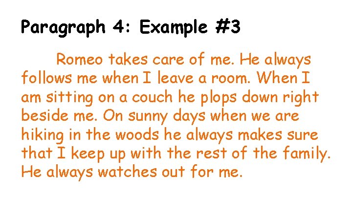 Paragraph 4: Example #3 Romeo takes care of me. He always follows me when