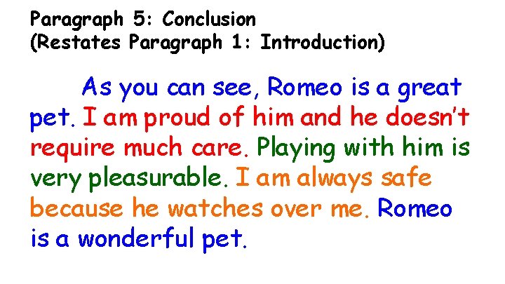 Paragraph 5: Conclusion (Restates Paragraph 1: Introduction) As you can see, Romeo is a
