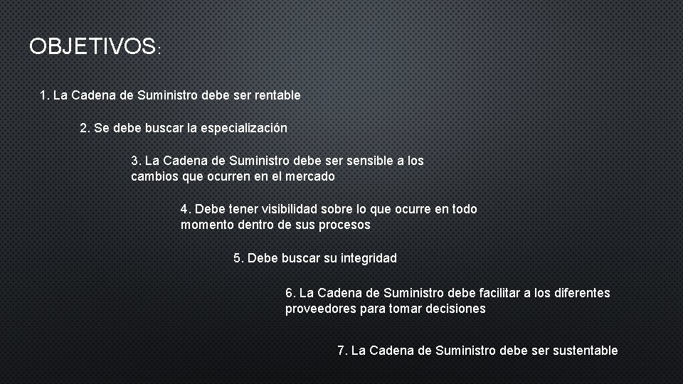 OBJETIVOS: 1. La Cadena de Suministro debe ser rentable 2. Se debe buscar la