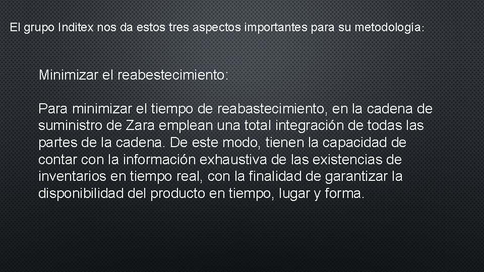 El grupo Inditex nos da estos tres aspectos importantes para su metodología: Minimizar el