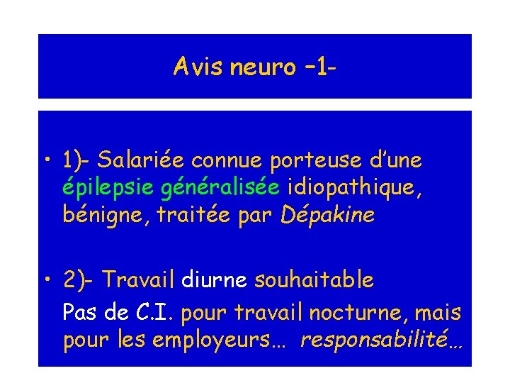 Avis neuro – 1 • 1)- Salariée connue porteuse d’une épilepsie généralisée idiopathique, bénigne,