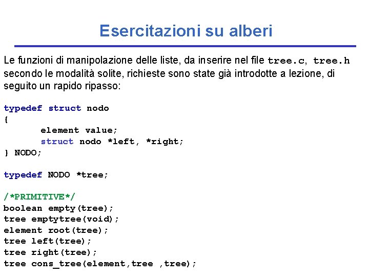 Esercitazioni su alberi Le funzioni di manipolazione delle liste, da inserire nel file tree.