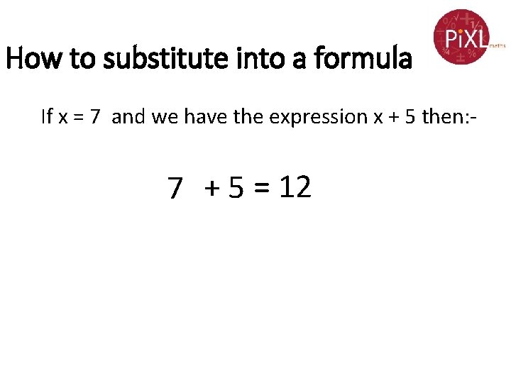 How to substitute into a formula If x = 7 and we have the