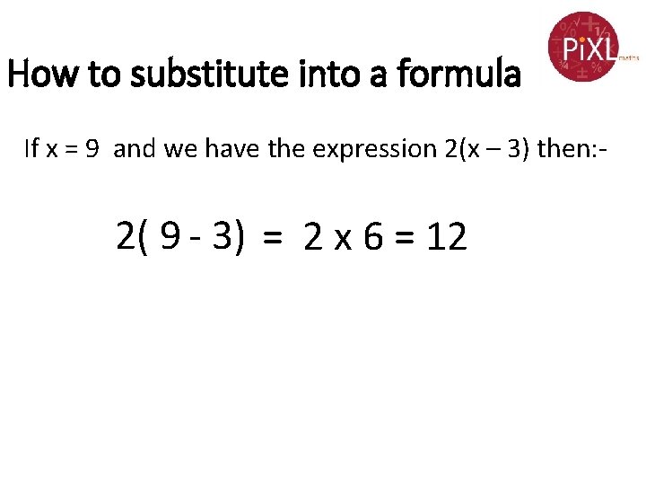 How to substitute into a formula If x = 9 and we have the