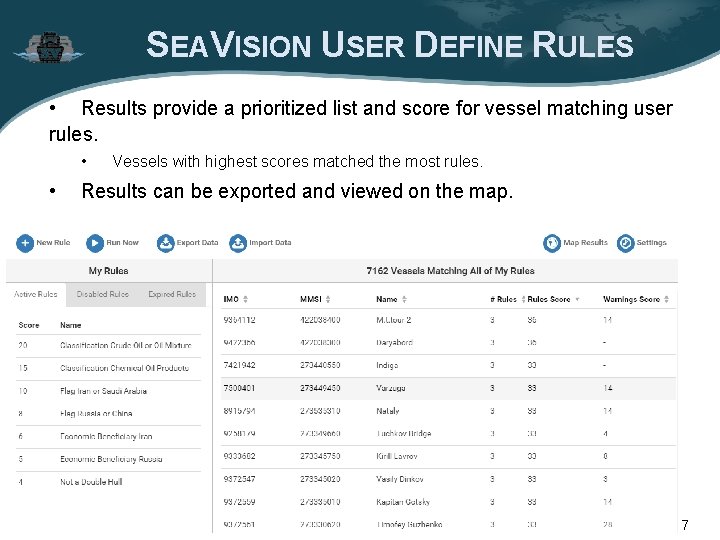 SEAVISION USER DEFINE RULES • Results provide a prioritized list and score for vessel SEAVISION USER DEFINE RULES • Results provide a prioritized list and score for vessel