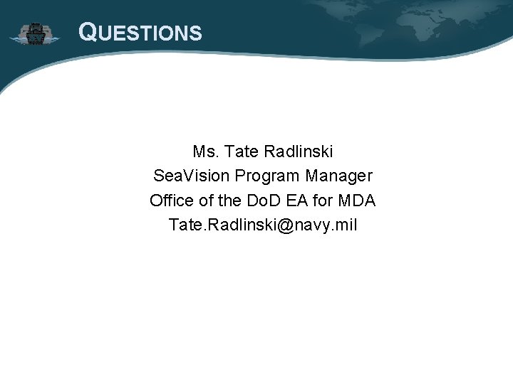 QUESTIONS Ms. Tate Radlinski Sea. Vision Program Manager Office of the Do. D EA QUESTIONS Ms. Tate Radlinski Sea. Vision Program Manager Office of the Do. D EA