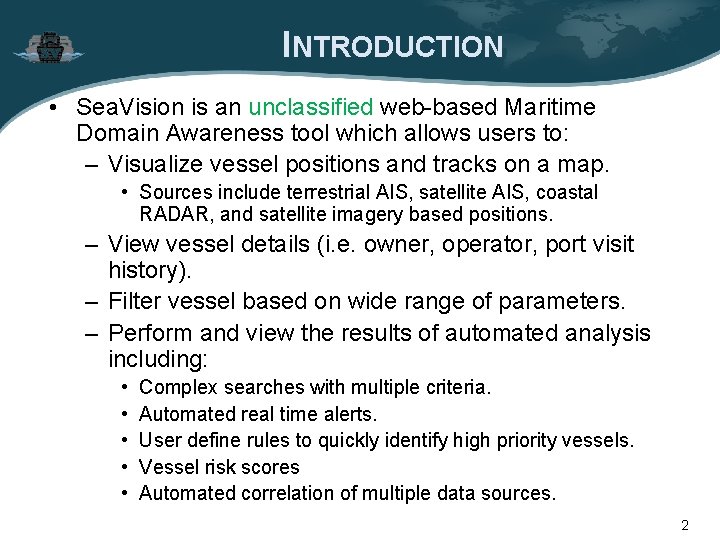 INTRODUCTION • Sea. Vision is an unclassified web-based Maritime Domain Awareness tool which allows INTRODUCTION • Sea. Vision is an unclassified web-based Maritime Domain Awareness tool which allows