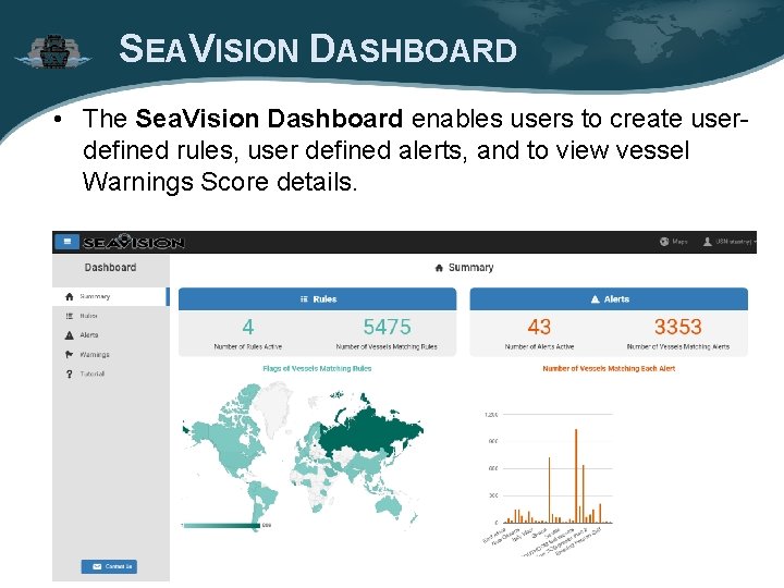 SEAVISION DASHBOARD • The Sea. Vision Dashboard enables users to create userdefined rules, user SEAVISION DASHBOARD • The Sea. Vision Dashboard enables users to create userdefined rules, user