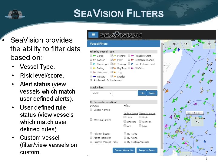 SEAVISION FILTERS • Sea. Vision provides the ability to filter data based on: • SEAVISION FILTERS • Sea. Vision provides the ability to filter data based on: •